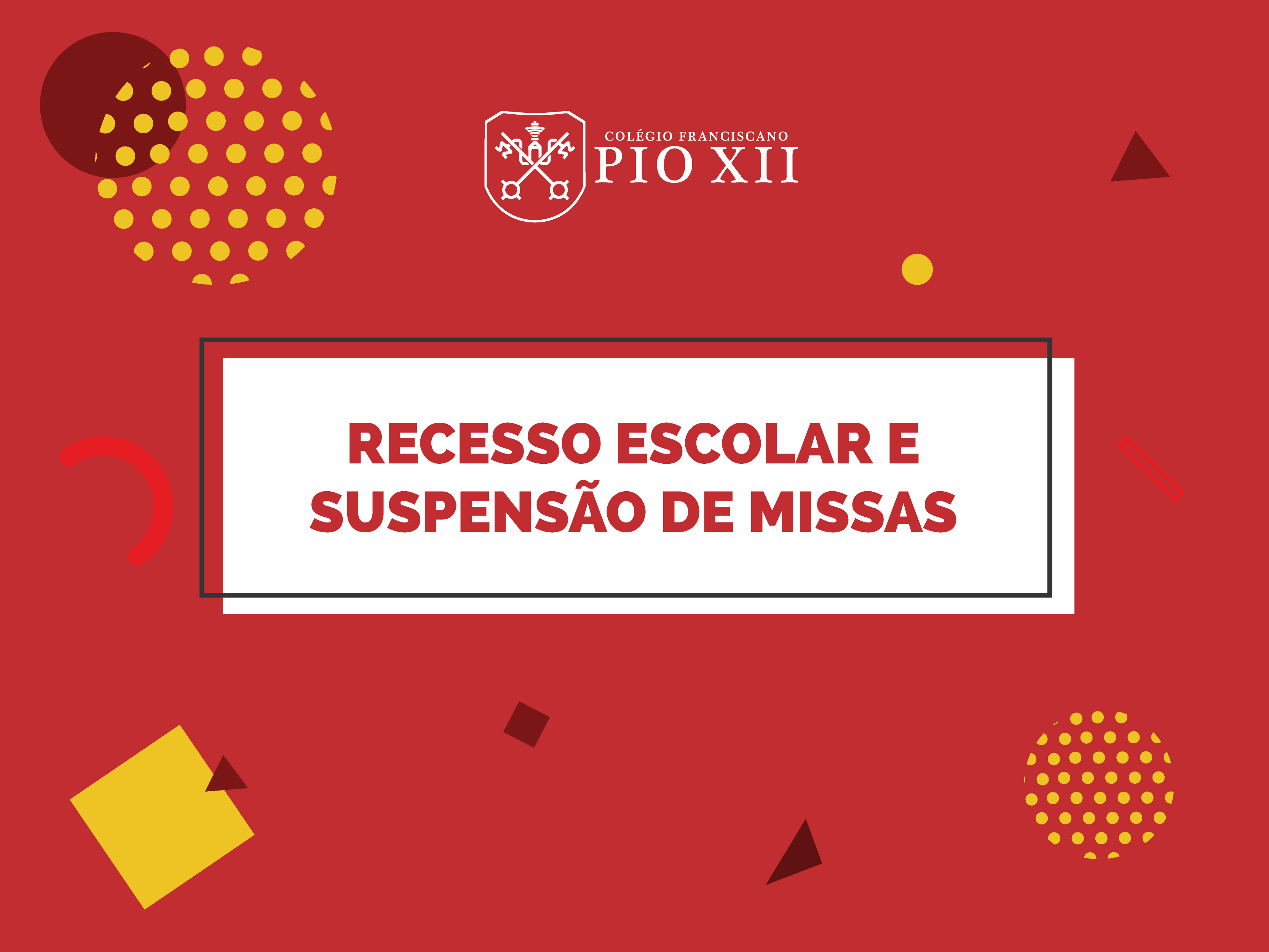 Atendimento no Recesso Escolar e Suspensão de Missas